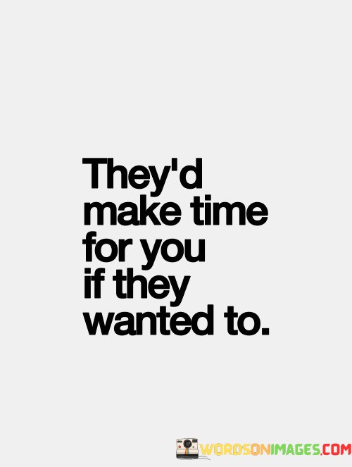 Theyd-Make-Time-For-You-If-They-Quotes.jpeg