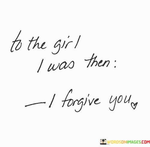 To-The-Girl-I-Was-Then-I-Forgive-You-Quotes.jpeg