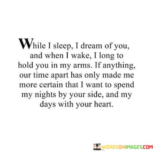 While-I-Sleep-I-Dream-Of-You-And-When-I-Wake-Quotes.jpeg