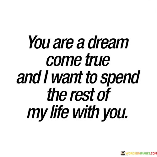You-Are-A-Dream-Come-True-And-I-Want-To-Spend-The-Rest-Quotes.jpeg