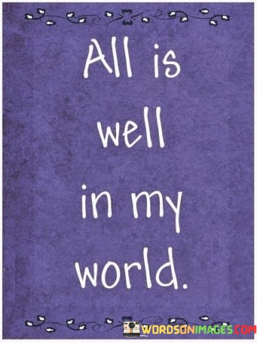 All-Is-Well-In-My-World-Quotes.jpeg