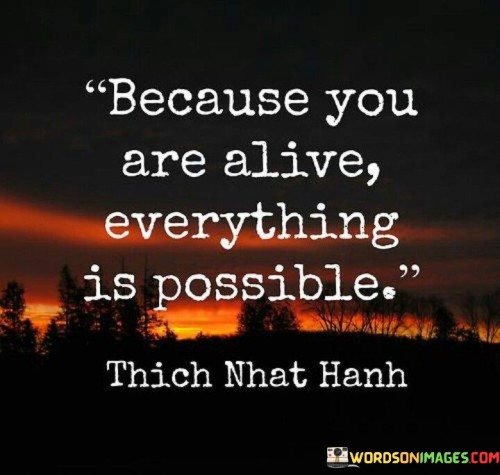 Because-You-Are-Alive-Everything-Is-Possible-Quotes.jpeg