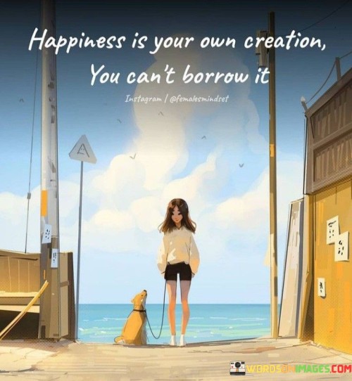 Happiness-Is-Your-Own-Creation-Quotes.jpeg