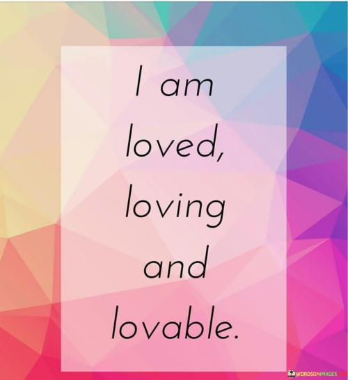 I-Am-Loved-Lovig-And-Lovable-Quotes.jpeg