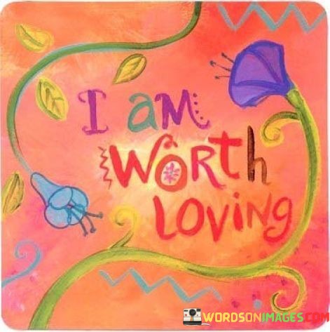 I-Am-Worth-Loving-Quotes.jpeg
