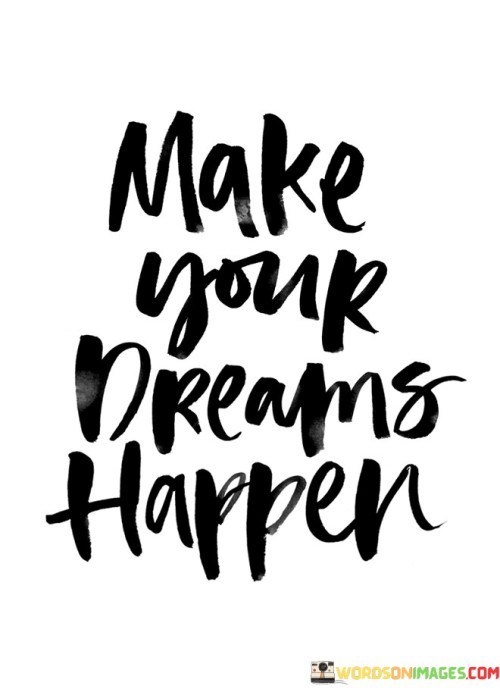 Make-Your-Dreams-Happen-Quotesc888d339825b356c.jpeg