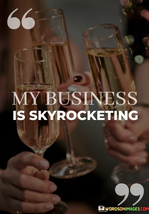 My-Business-Is-Skyrocketing-Quotes.jpeg