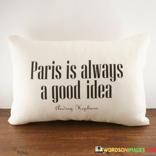 Paris-Is-Always-A-Good-Idea-Quotes.jpeg