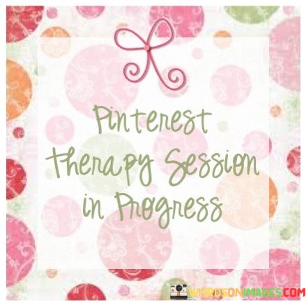 Pinterest-Therapy-Session-In-Progress-Quotes.jpeg