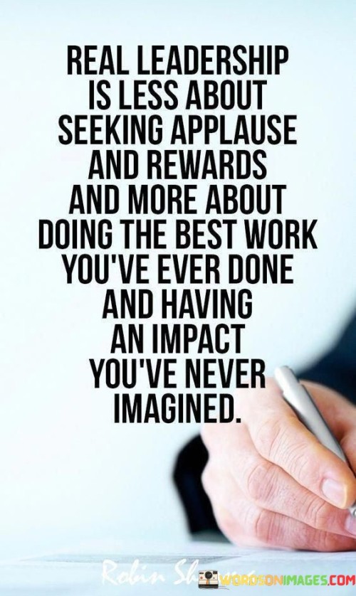 Real-Leadership-Is-Less-About-Seeking-Applause-Quotes.jpeg