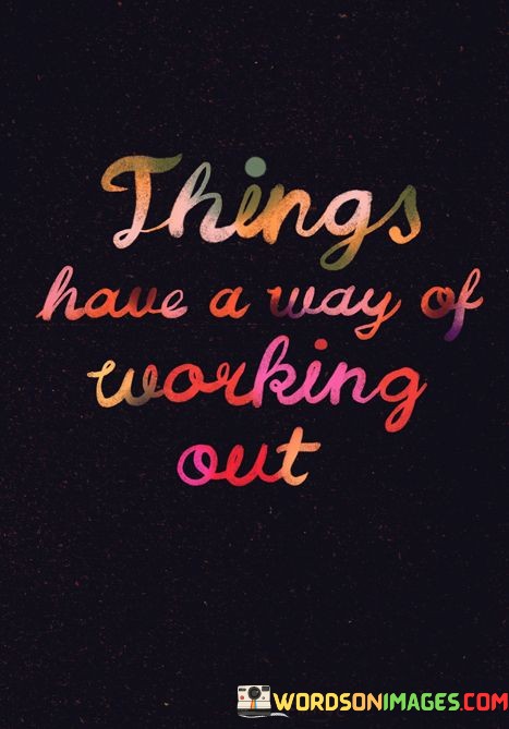 Things-Have-A-Way-Of-Working-Out-Quotes.jpeg