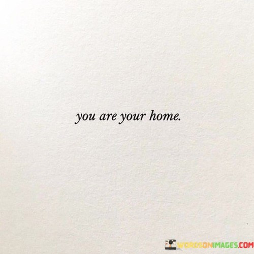 You-Are-Your-Home-Quotes.jpeg