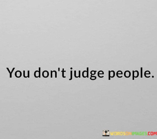 You-Dont-Judge-Peole-Quotes.jpeg