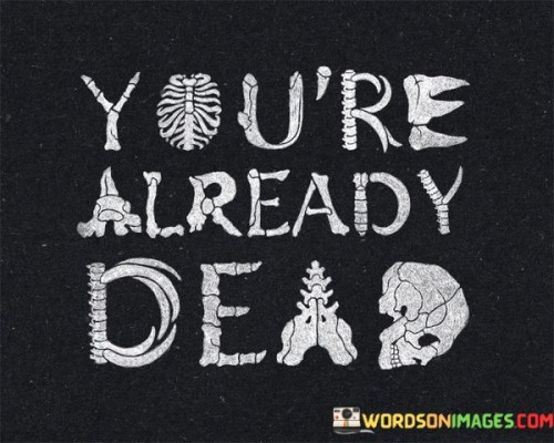 Youre-Already-Dead-Quotes.jpeg
