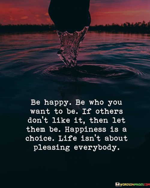 Be-Happy-Be-Who-You-Want-To-Be-Quotes.jpeg