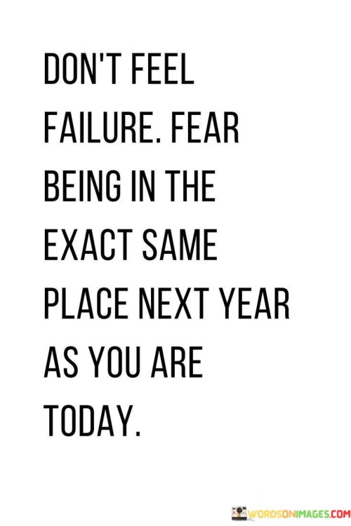 Dont-Feel-Failure-Fear-Being-In-The-Quotes.jpeg
