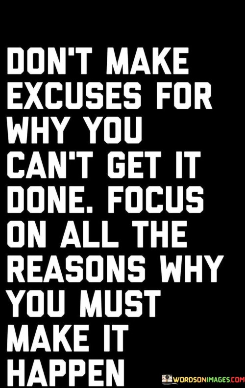 Dont-Make-Excuses-For-Why-You-Cant-Get-It-Done-Quotes.jpeg