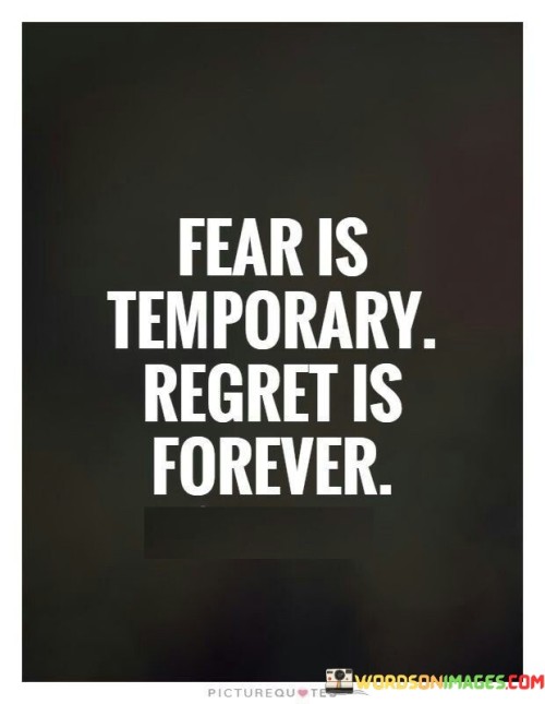 Fear-Is-Temporary-Regret-Is-Forever-Quotes.jpeg