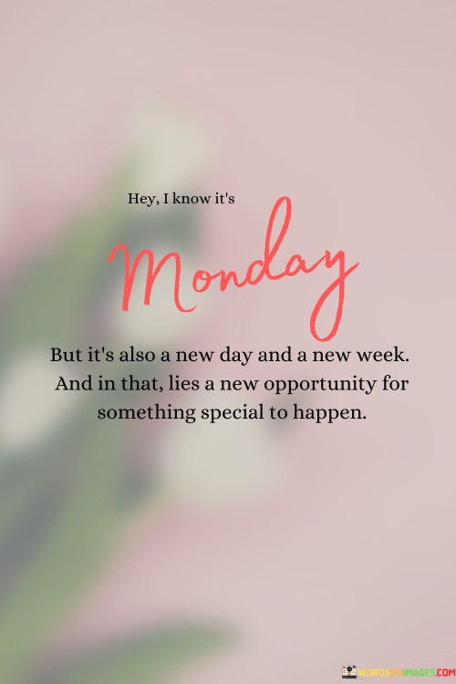 Hey-I-Know-Its-Monday-But-Its-Also-A-New-Day-And-A-New-Quotes.jpeg