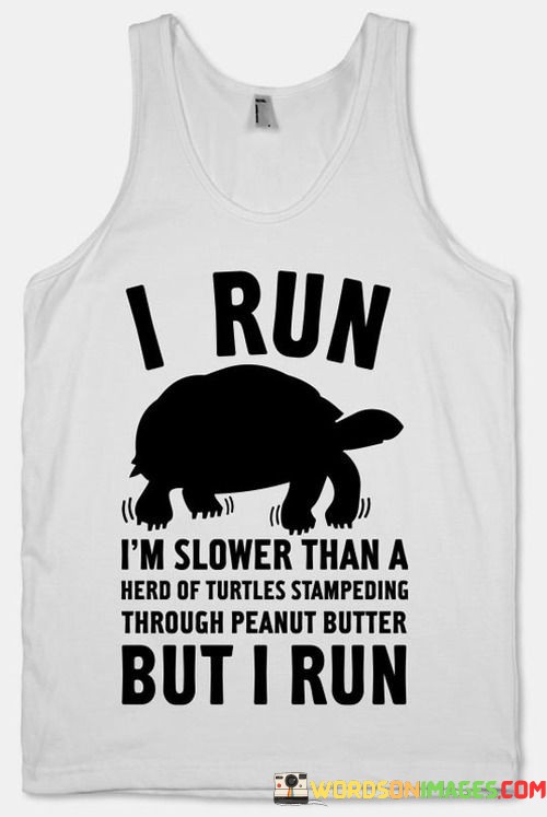 I-Run-Im-Slower-Than-A-Herd-Of-Turtles-Stampeding-Hrough-Quotes.jpeg