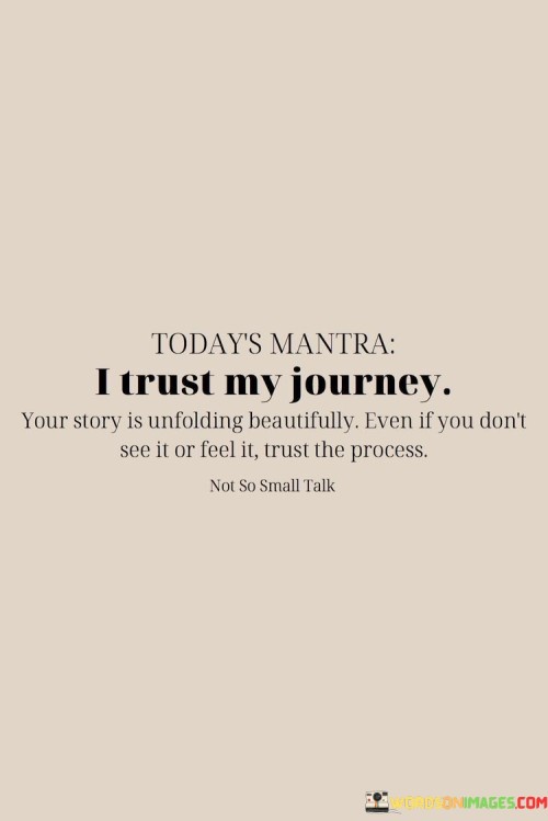 I Trust My Journey Your Story Is Unfolding Beautifully Even If You Quotes