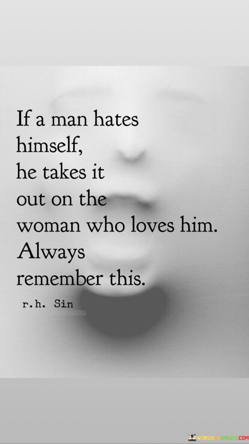 If A Man Hates Himself He Takes It Out On The Woman Who Quotes