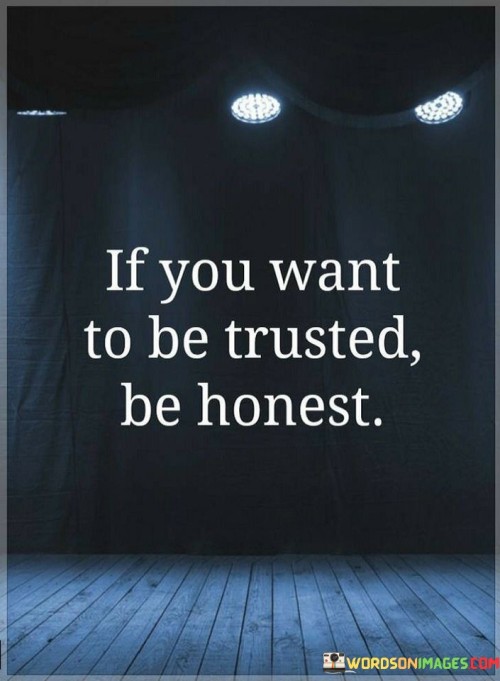 If-You-Want-To-Be-Trusted-Be-Honest-Quotes.jpeg