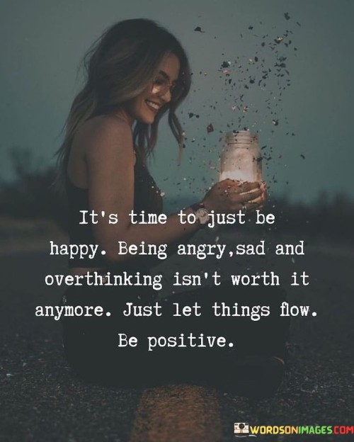 Its-Time-To-Just-Be-Happy-Being-Angry-Quotes.jpeg