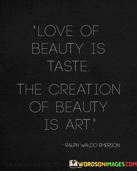 Love-Of-Beauty-Is-Taste-The-Creation-Of-Beauty-Is-Art-Quotes.jpeg