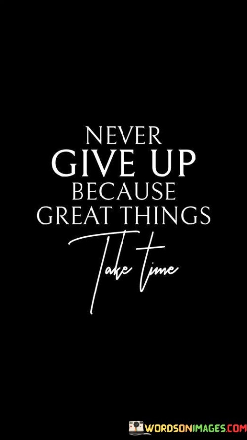 Never-Give-Up-Because-Great-Things-Quotes.jpeg