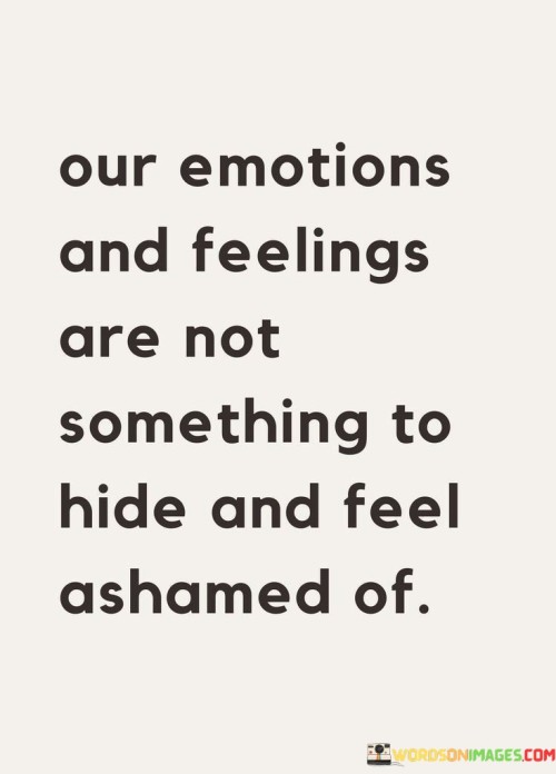 Our-Emotions-And-Feelings-Are-Not-Something-To-Hide-Quotes.jpeg