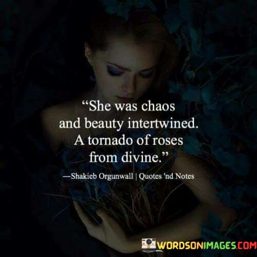 She-Was-Chaos-And-Beauty-Intertwined-A-Toranto-Quotes.jpeg