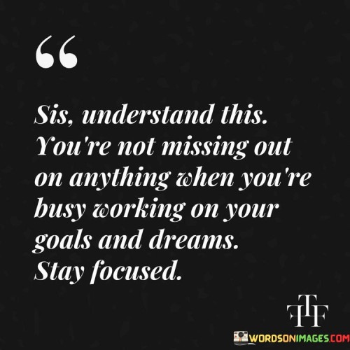 Sis-Understand-This-Youre-Not-Missing-Out-Quotes.jpeg
