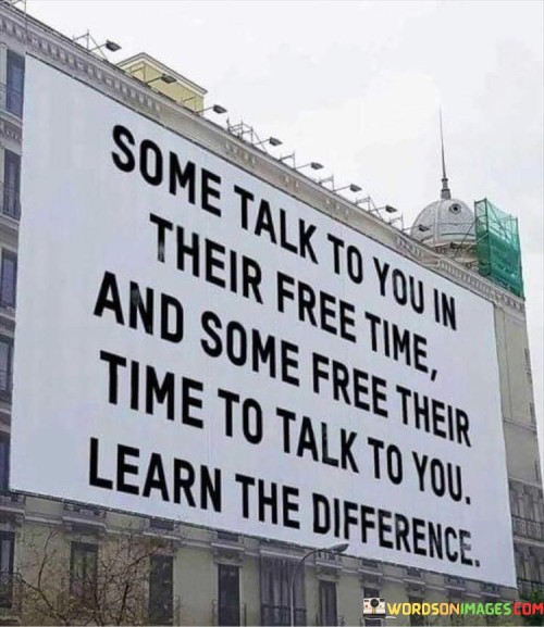 Some-Talk-To-You-In-Their-Free-Time-Quotes.jpeg