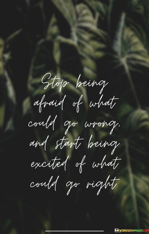 Stop-Being-Afraid-Of-What-Could-Go-Wrong-And-Start-Being-Quotes.jpeg