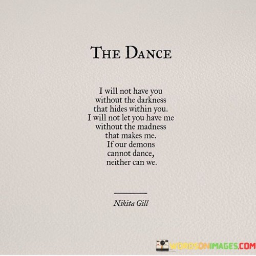 The-Dance-I-Will-Not-Have-You-Without-The-Darkness-That-Hides-Quotes.jpeg
