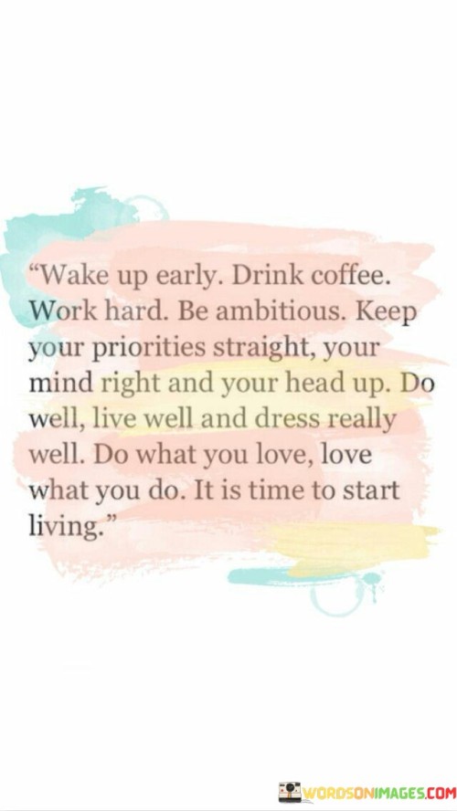 Wake-Up-Early-Drink-Coffee-Work-Hard-Be-Ambitious-Keep-Quotes.jpeg