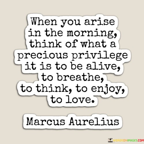 When-You-Arise-In-The-Morning-Think-Of-What-A-Precious-Quotes.jpeg