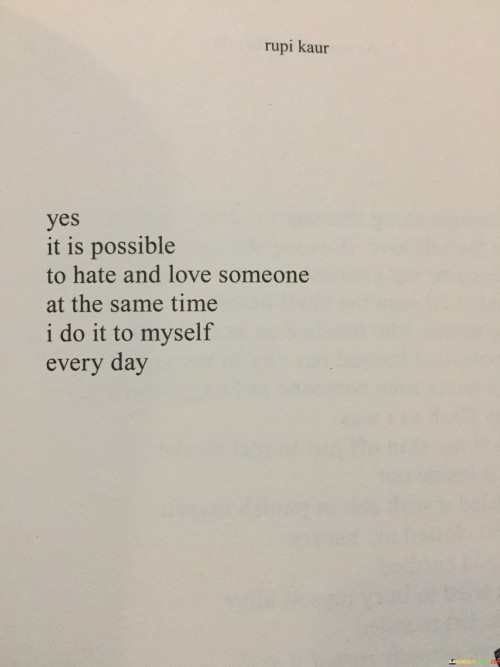 Yes It Is Possible To Hate And Love Someone At The Same Quotes