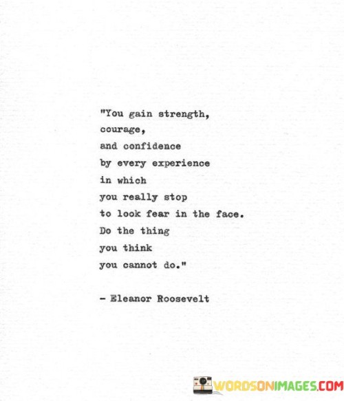 You-Gain-Strength-Courage-And-Confidence-Quotes.jpeg