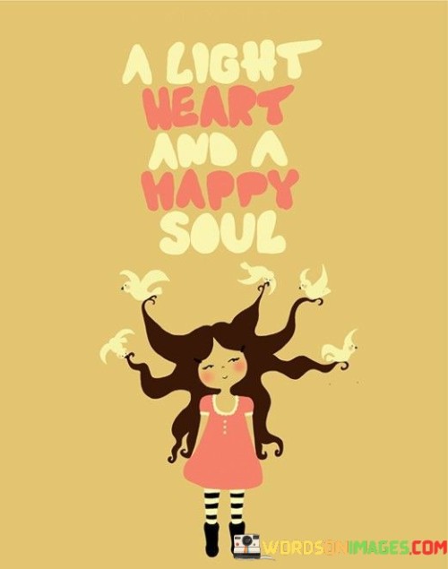 A-Light-Heart-And-A-Happy-Soul-Quotes.jpeg