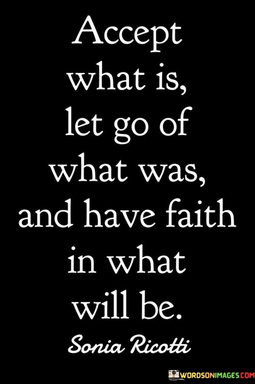 Accept-What-Is-Let-Go-Of-What-Was-And-Have-Faith-In-What-Quotes.jpeg