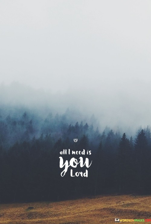 All-I-Need-You-Lord-Quotes.jpeg