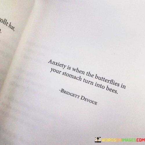 Anxiety-Is-When-The-Butterflies-In-Your-Stomach-Turn-Into-Bees-Quotes.jpeg