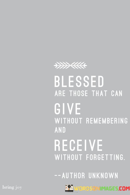 Blessed-Or-Those-That-Can-Give-Without-Remembering-Quotes.jpeg
