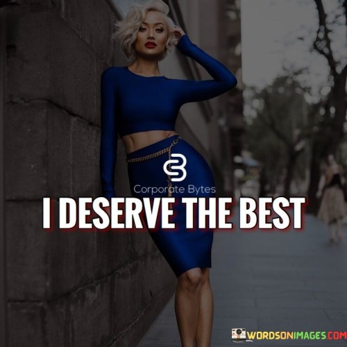 Deserve-The-Best-Quotes.jpeg