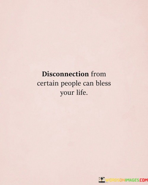 Disconnection-From-Certain-People-Can-Quotes.jpeg