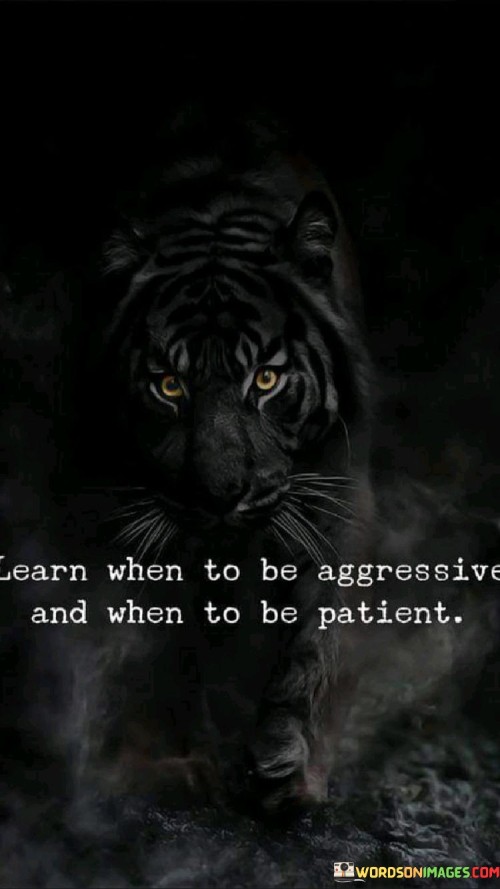 Earn-When-To-Be-Aggressive-And-When-To-Be-Patient-Quotes.jpeg