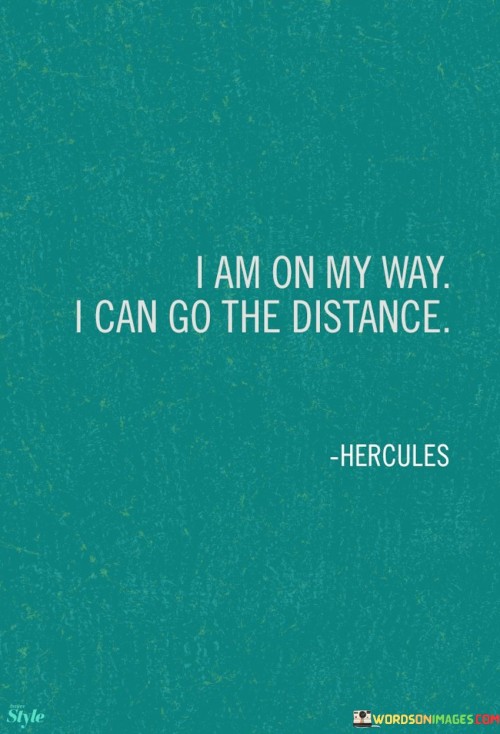 I-Am-On-My-Way-I-Can-Go-The-Distance-Quotes.jpeg