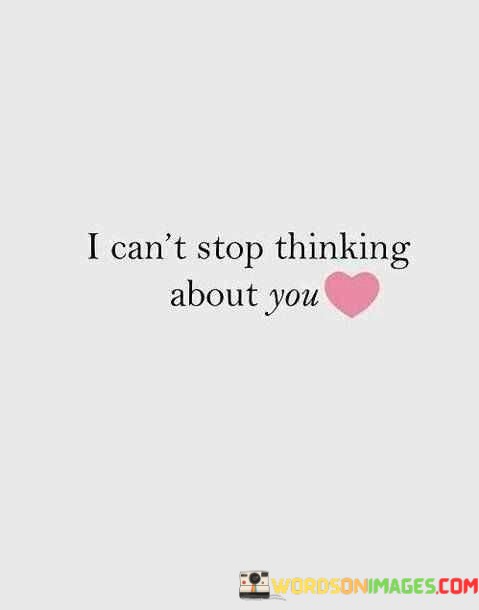I-Cant-Stop-Thinking-About-You-Quotes.jpeg